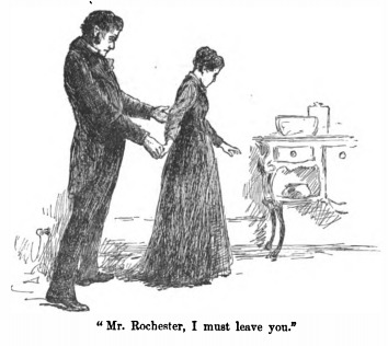 Mr. Rochester, I must leave you.